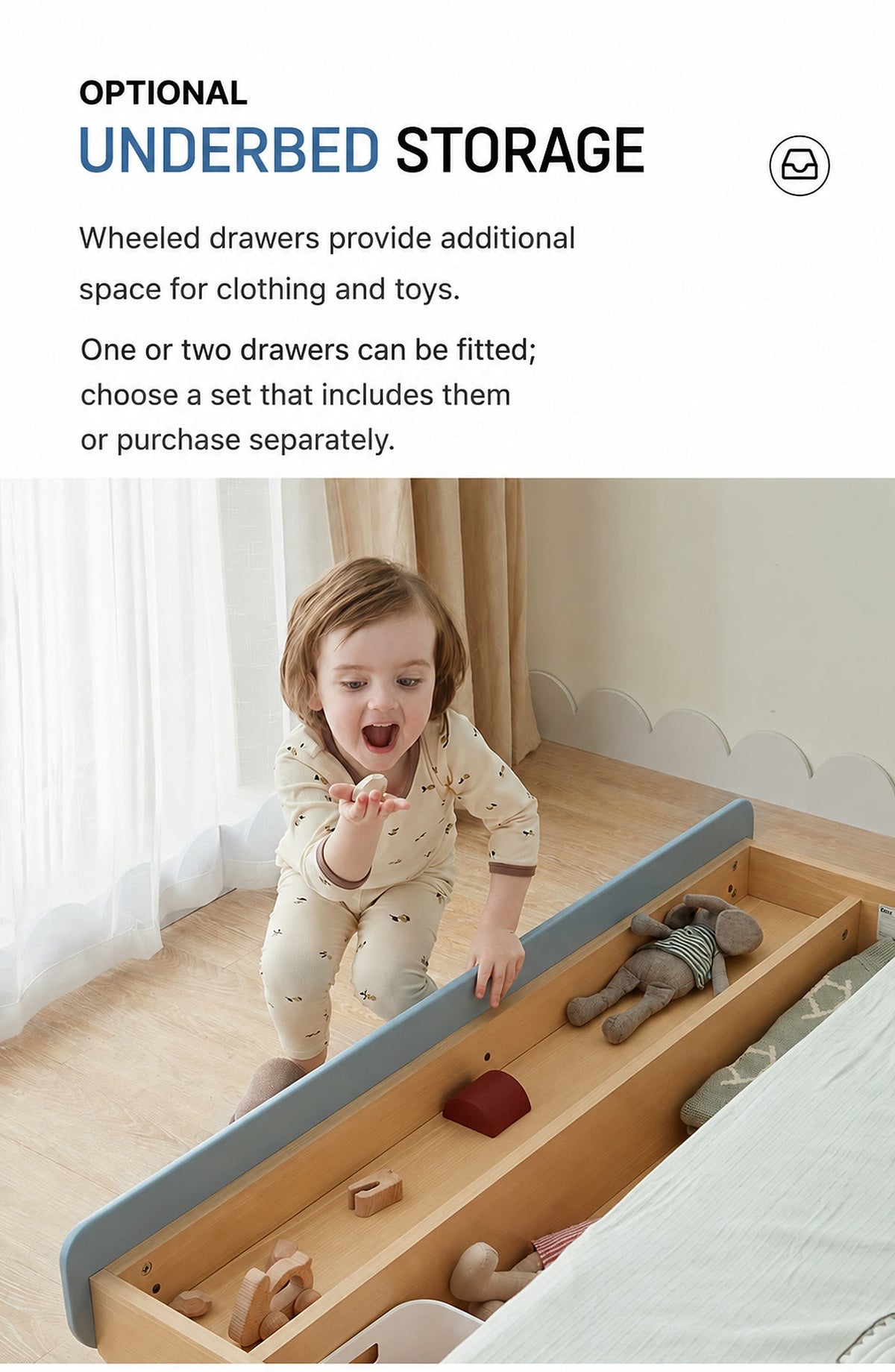 Optional wheeled underbed drawer shown pulled out for access