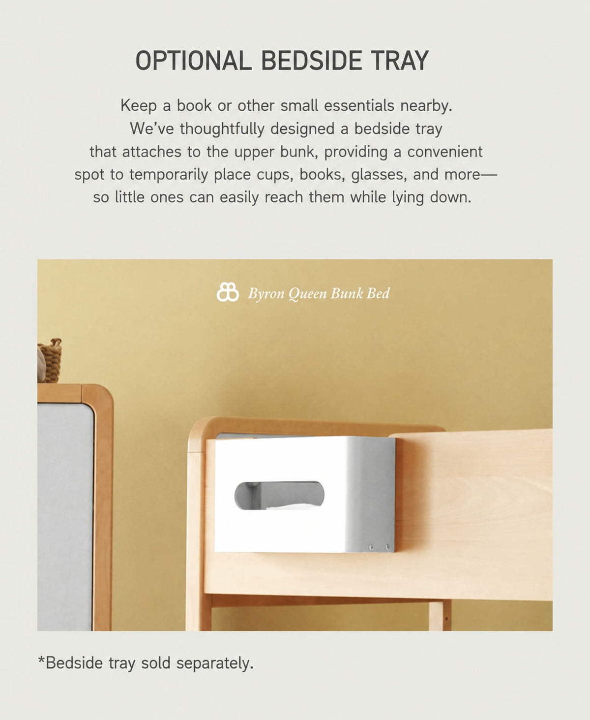  Optional bedside tray attached to the upper bunk panel, sold separately