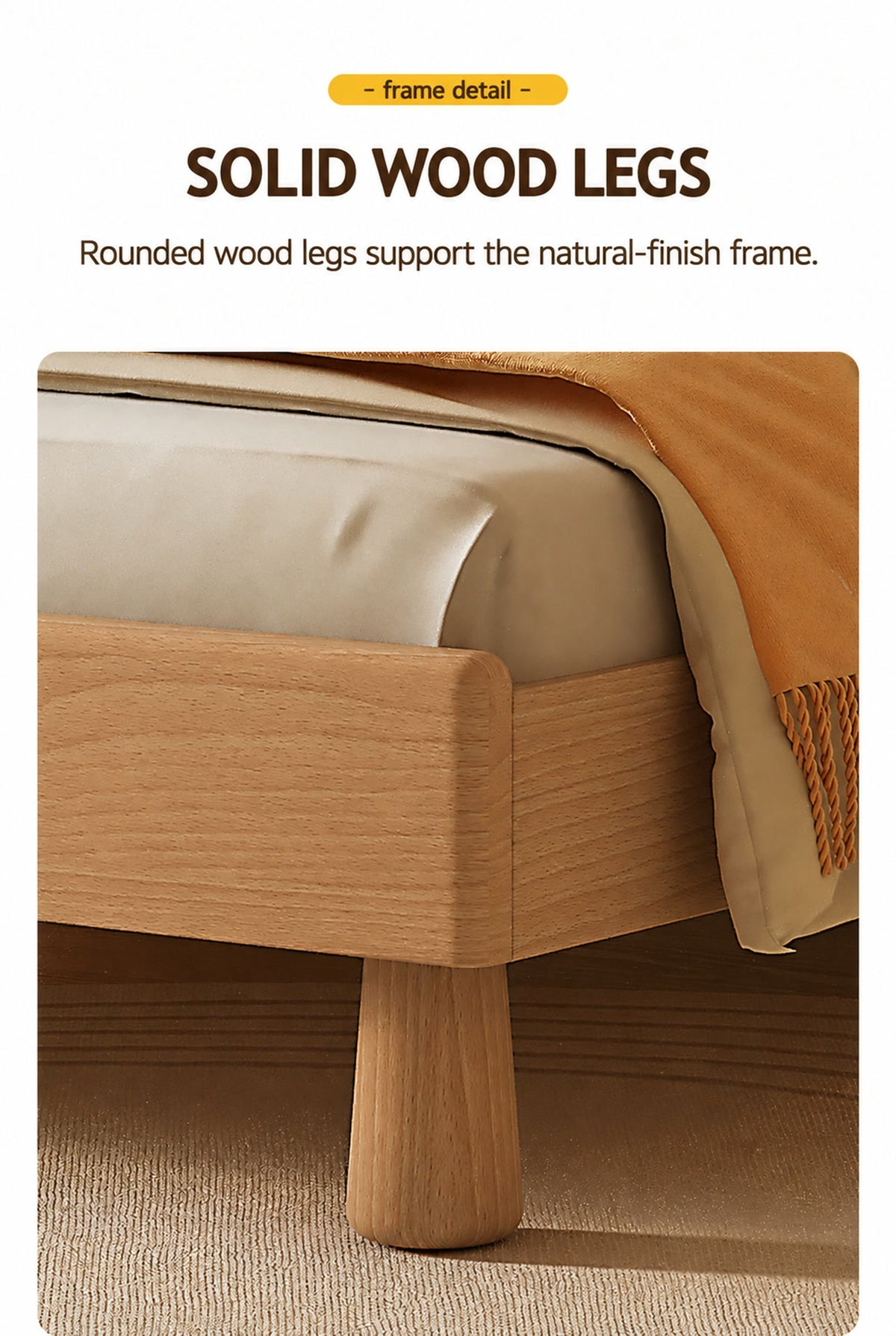  Rounded wood leg and natural-grain bed frame corner