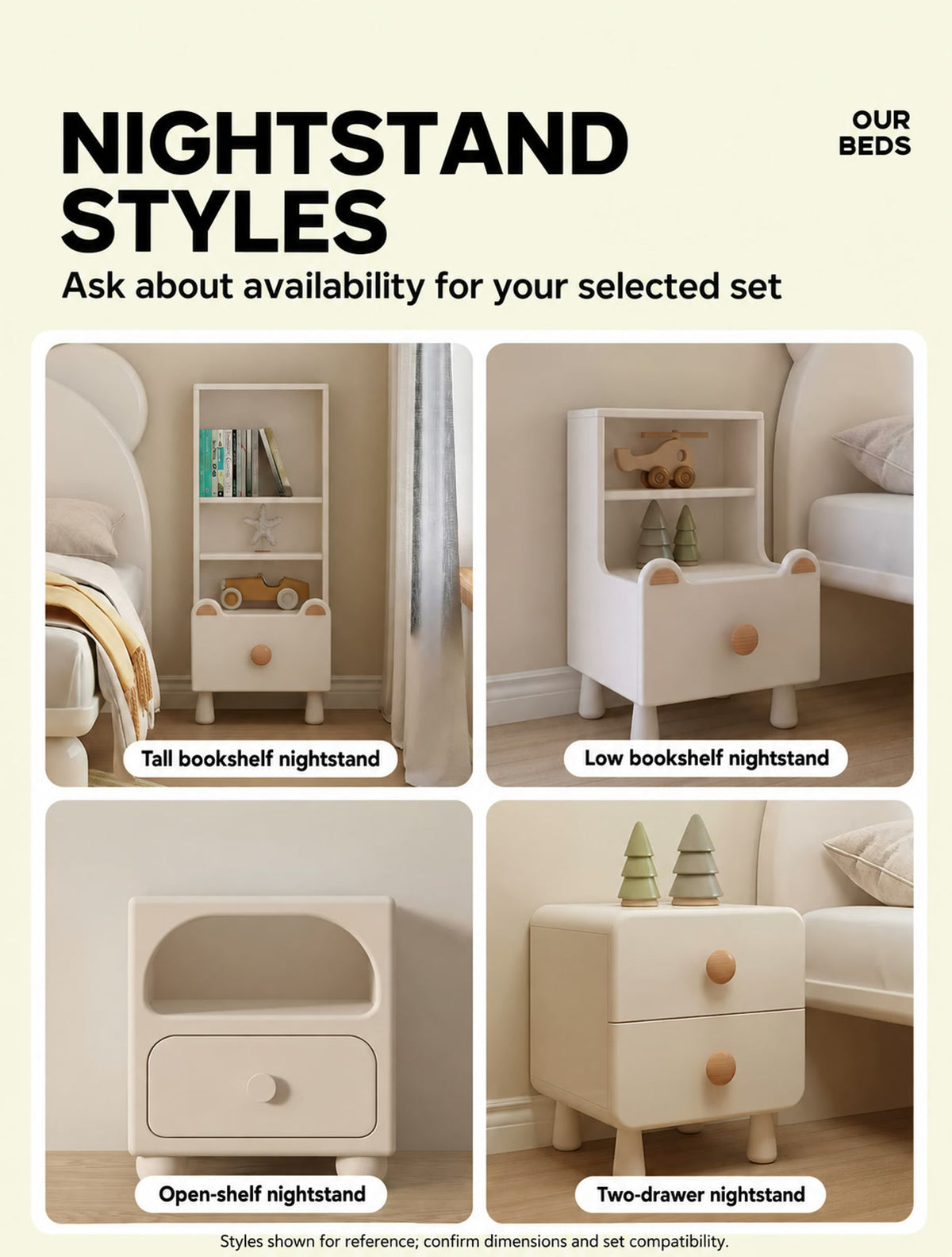  Four reference nightstand styles available by enquiry.