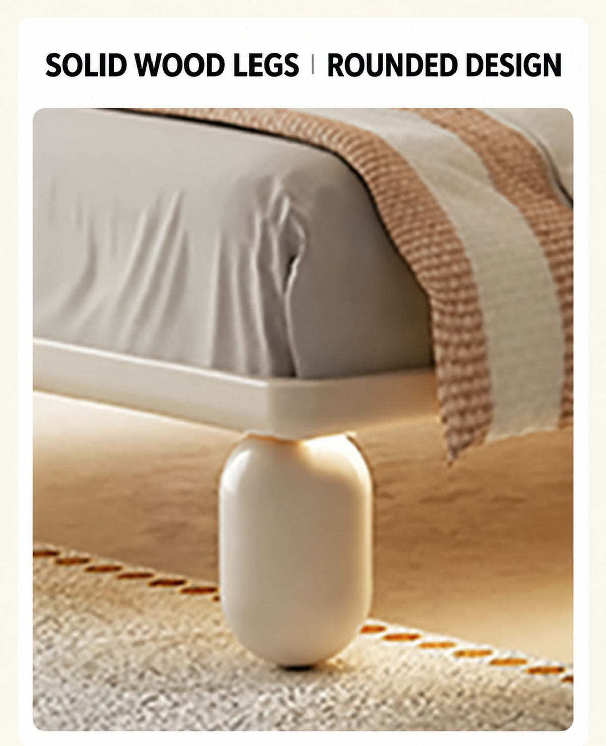  Egg-shaped cream wood leg and rounded frame corner.