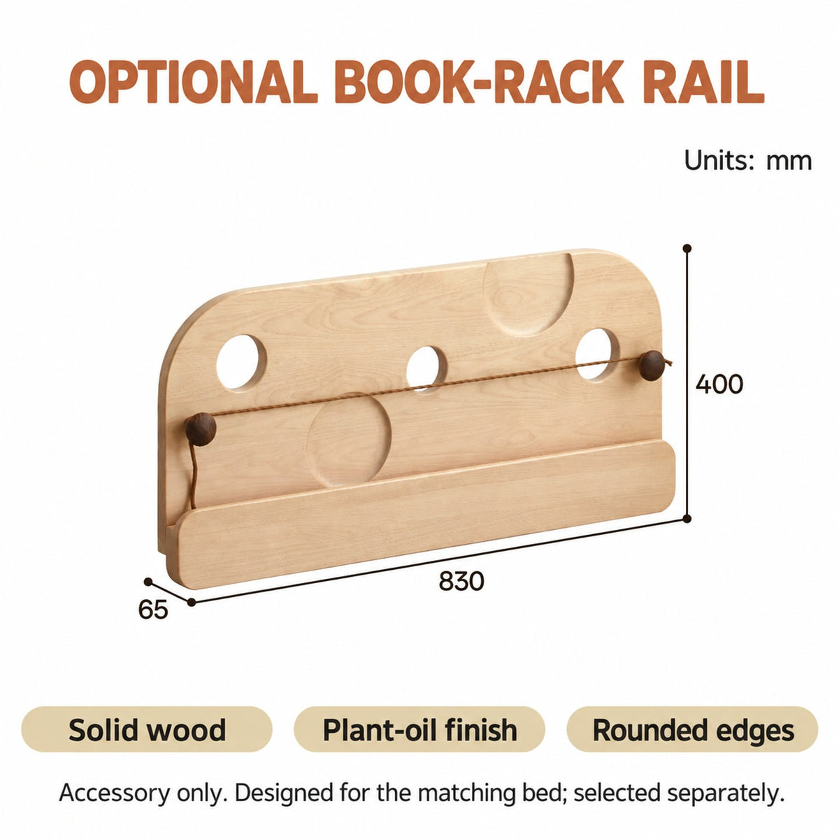  Optional wooden book-rack rail measuring 830 by 65 by 400 mm.